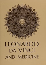 Leonardo da Vinci and medicine: an exhibit : February 21-April 30, 1966
