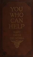 You who can help: Paris letters of an American army officer's wife, August, 1916-January, 1918