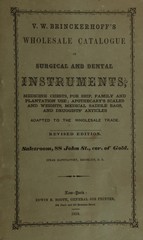 V.W. Brinckerhoff's wholesale catalogue of surgical and dental instruments: medicine chests, for ship, family and plantation use, apothecary's scales and weights, medical saddle bags, and druggists' articles, adapted to the wholesale trade