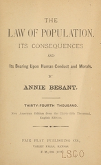 The law of population, its consequences and its bearing upon human conduct and morals