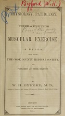 Physiology, pathology, and therapeutics of muscular exercise: a paper read before the Cook County Medical Society, and published at their request