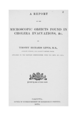 A report on the microscopic objects found in cholera evacuations: &c., by Timothy Richards Lewis