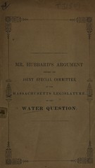 Argument on behalf of Joseph Tilden and others, remonstrants, on the hearing of the petition of the mayor of the city of Boston : on behalf of the city council, for a grant of the requisite powers to construct an aqueduct from Long Pond to the city : before a joint special committee of the Massachusetts legislature, March 6, 1845