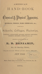 American hand-book of chemical & physical apparatus, minerals, fossils, rare chemicals, etc: for the use of schools, colleges, factories, hospitals, laboratories, assayers, dentists, perfumers, chemists, druggists, physicians, &c., &c