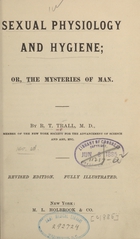 Sexual physiology and hygiene, or, The mysteries of man