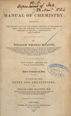 A manual of chemistry: containing the principal facts of the science, arranged in the order in which they are discussed and illustrated in the lectures at the Royal Institution of Great Britain
