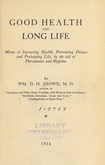 Good health and long life: means of increasing health, preventing disease and prolonging life, by the aid of therapeutics and hygiene