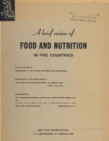 A brief review of food and nutrition in five countries: five lectures by delegates to the United Nations Food Conference, delivered in the auditorium of the United States Department of Agriculture, June 7-18, 1943