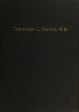 A memorial of Theodore Lewis Mason, M.D., late of Brooklyn, N.Y: printed for private distribution