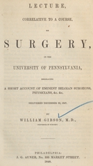 Lecture, correlative to a course, on surgery: in the University of Pennsylvania, embracing a short account of eminent Belgian surgeons, physicians, &c. &c. delivered December 22, 1847