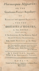 Pharmacopoeia hippiatrica: or, The gentleman farrier's repository of elegant and approved remedies for the diseases of horses : in two books, containing, I. the surgical : II. the medical part of practical farriery : with suitable remarks on the whole