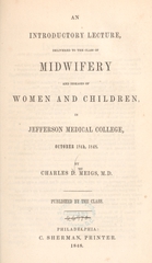 An introductory lecture delivered to the class of midwifery, and diseases of women and children, in Jefferson Medical College, October 18th, 1848