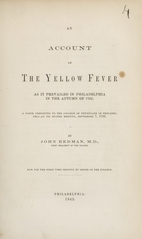 An account of the yellow fever as it prevailed in Philadelphia in the autumn of 1762