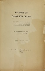 Studies on ganglion cells: from the pathological laboratory of the alumni of the College of Physicians and Surgeons, Columbia University, New York