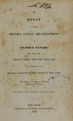 An essay on the history, causes, and treatment of typhus fever: to which the annual prize for the year 1828 was awarded by the Medical Society of the State of New York