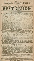 The complete family-piece: and, country gentleman, and farmer's best guide : in three parts ... : with a complete alphabetical index to each part : the whole, being faithfully collected by several very eminent and ingenious gentlemen, is now first published, at their earnest desire, for the general benefit of mankind