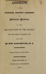 Address to the Chester County Cabinet of Natural Science at the organization of the society, on the 18th of March, 1826
