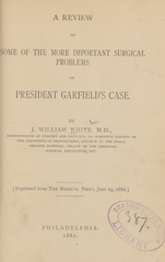 A review of some of the more important surgical problems of President Garfield's case