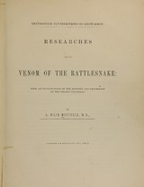 Researches upon the venom of the rattlesnake: with an investigation of the anatomy and physiology of the organs concerned