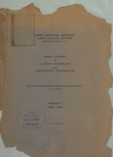 Basic course in clinical pathology for laboratory technicians: session 1938-1939 : enlisted personnel, Medical Department, U.S. Army