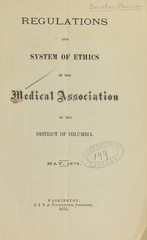 Regulations and system of ethics of the Medical Association of the District of Columbia: May, 1875