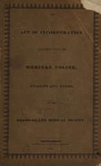 The act of incorporation, together with the medical police, by-laws, and rules, of the Rhode Island Medical Society