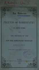 An address to the friends of homoeopathy in New York, from the trustees of the New York Homoeopathic Dispensary Association