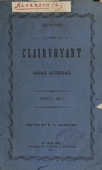 Lectures by the clairvoyant Laban Alverson: embracing a key to magnetism : an exposition of the theory of the universe : the formation of the sun and planetary systems, mineral, vegetable, and animal kingdoms : a brief history of man from his earliest existence to the present time