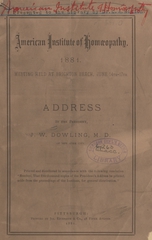 Address by the president, J.W. Dowling, M.D., of New York City: American Institute of Homoeopathy, 1881 : meeting held at Brighton Beach, June 14th-17th