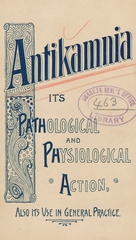 Antikamnia, its pathological and physiological action: also its use in general practice
