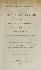 On medical provision for railroads as a humanitarian measure, as well as a source of economy to the companies : read before the State Medical Society
