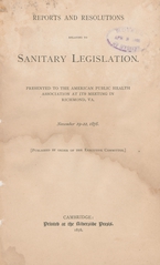 Reports and resolutions relating to sanitary legislation: presented to the American Public Health Association at its meeting in Richmond, Va., November 19-22, 1878