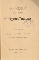 Management of our indigent insane: read before the Committee on Humane Institutions, in session February 11, 1879