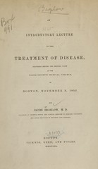An introductory lecture on the treatment of disease, delivered before the medical class at the Massachusetts Medical College, in Boston, November 3, 1852