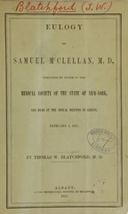 Eulogy on Samuel McClellan, M.D: prepared by order of the Medical Society of the State of New-York, and read at the Annual Meeting in Albany, February 3, 1857