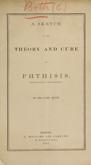 A sketch of the theory and cure of phthisis (tuberculous consumption)