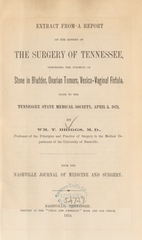 Extract from a report on the history of the surgery of Tennessee: comprising the subjects of stone in bladder, ovarian tumours, vesico-vaginal fistula, made to the Tennessee State Medical Society, April 3, 1872