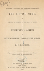 The lifting cure: a scientific application of the laws of motion, or mechanical action, to physical culture and the cure of disease