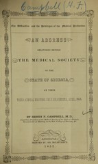 The difficulties and the privileges of the medical profession: an address delivered before the Medical Society of the State of Georgia at their third annual meeting, held at Augusta, April, 1852