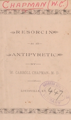 Resorcin as an antipyretic: read before the Kentucky State Medical Society, May 1891