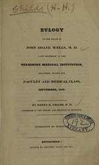 Eulogy on the death of John Doane Wells, M.D: late professor in the Berkshire Medical Institution, delivered before the Faculty and Medical Class, September, 1830