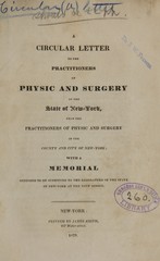 A circular letter to the practitioners of physic and surgery in the State of New York, from the practitioners of physic and surgery in the county and city of New York: with a memorial intended to be submitted to the legislature of the State of New York at the next session