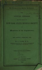 The annual address delivered before the New York State Medical Society, 1853. Published by the society and by the legislature