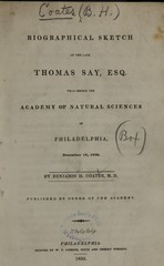 A biographical sketch of the late Thomas Say, Esq: read before the Academy of Natural Sciences of Philadelphia, December 16, 1834