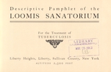 Descriptive pamphlet of the Loomis Sanatorium for the treatment of tuberculosis: Liberty Heights, Liberty, Sullivan County, New York, altitude 2,300 feet