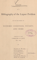 Draft of a bibliography of the liquor problem in its relations to economic conditions, poverty, and crime: submitted to the Committee of Fifty Nov., 1894