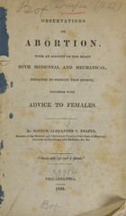Observations on abortion, with an account of the means, both medicinal and mechanical, employed to produce that effect, together with advice to females