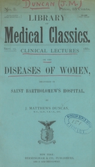 Clinical lectures on the diseases of women, delivered in Saint Bartholomew's Hospital