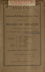 Analyses of the hydrant and well waters of the city of Troy: presented to the board of health for the year ending March 1st, 1858, with report of health officer on the same