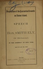 Disposition of the quarantine grounds on Staten Island: speech of Hon. Smith Ely in the assembly of New York, April 3d and 4th, 1862